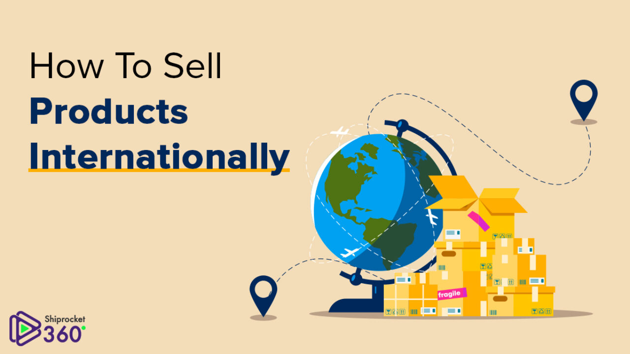 Sell Products Internationally: A Complete Guide - Shiprocket X