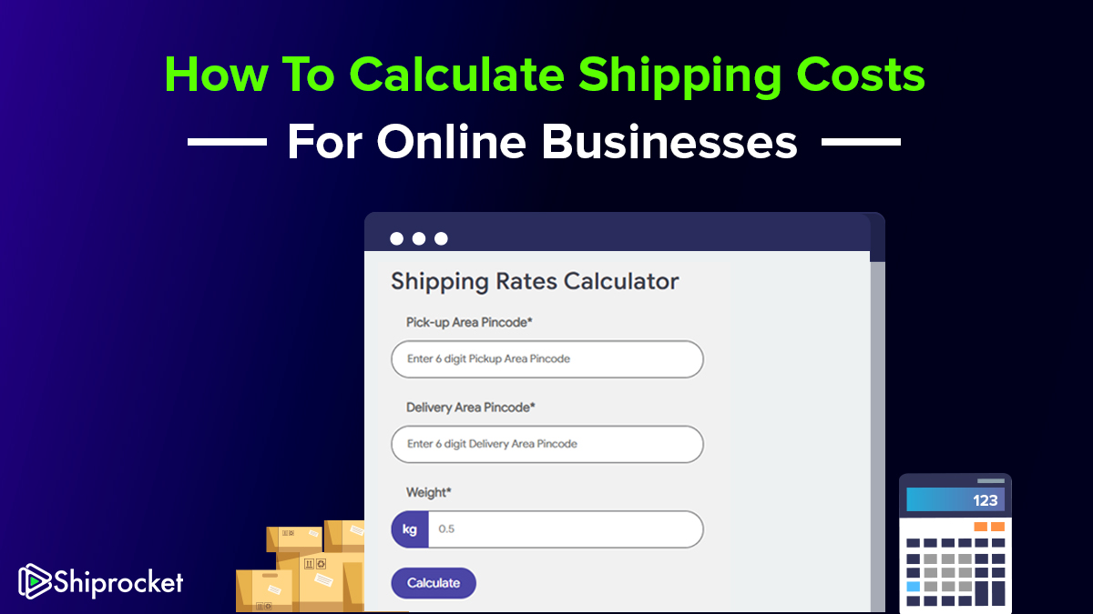 How to Calculate Shipping Costs for Online Business? - Shiprocket