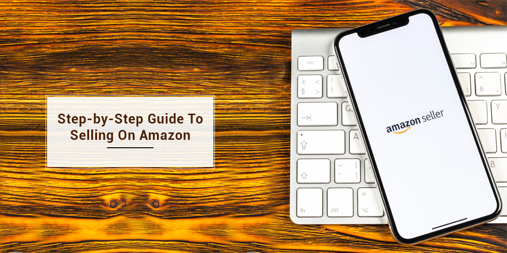 How to Start Selling on Amazon Seller Central
