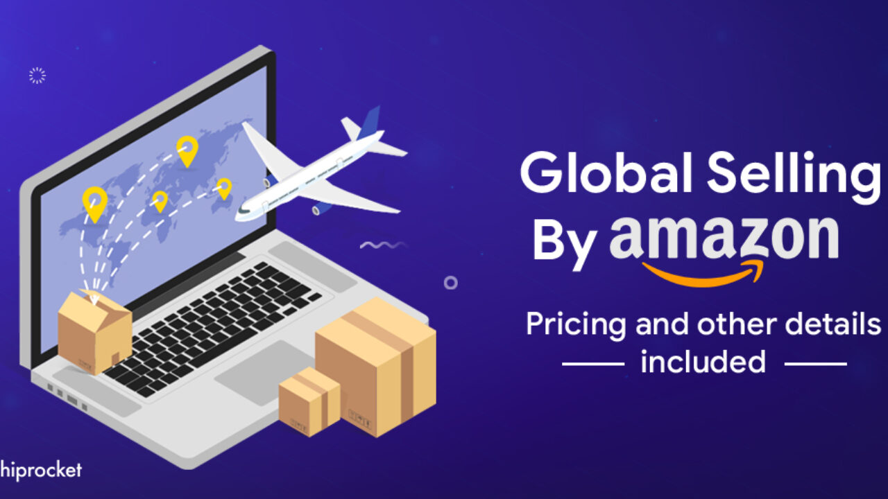 Understanding Amazon’s Global Selling Program and Its Benefits