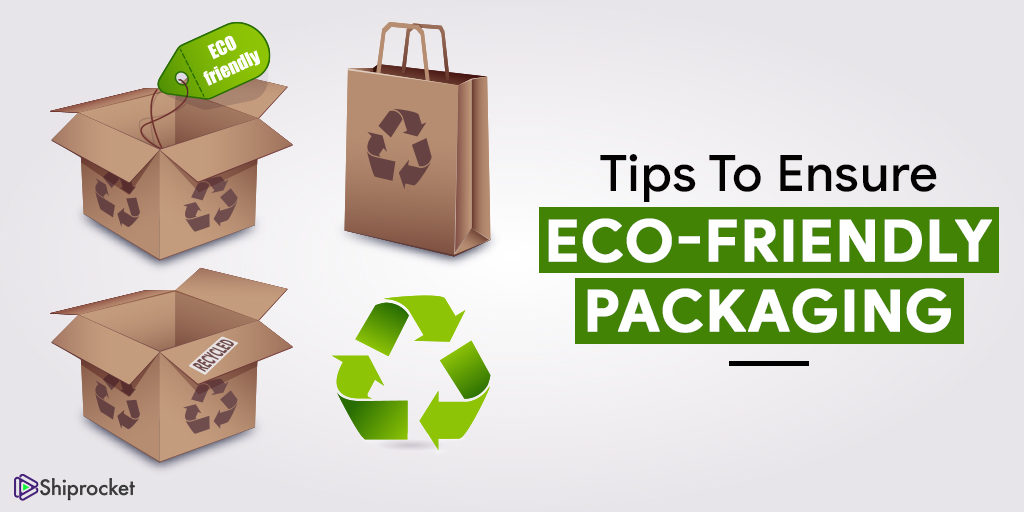 पर्यावरण के अनुकूल पैकेजिंग सुनिश्चित करने के लिए टिप्स