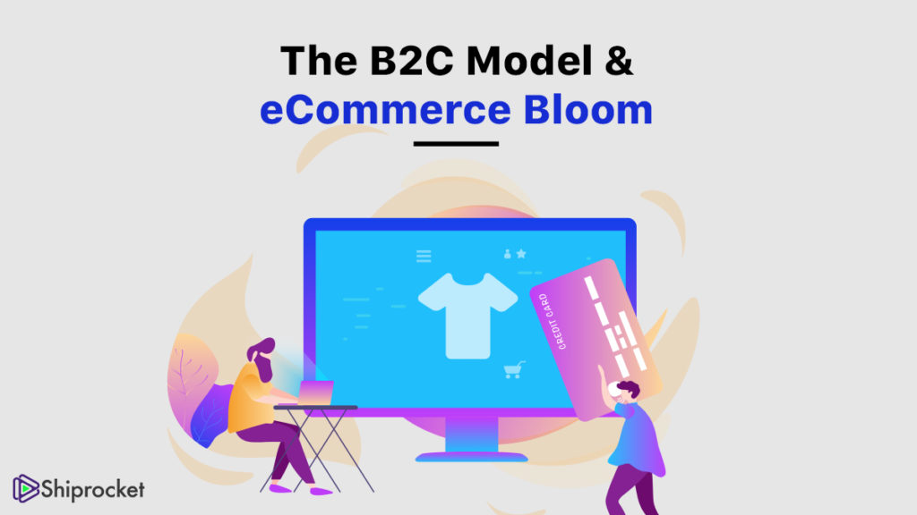 B2C ईकामर्स मॉडल और यह आपके व्यवसाय के लिए लाभकारी है