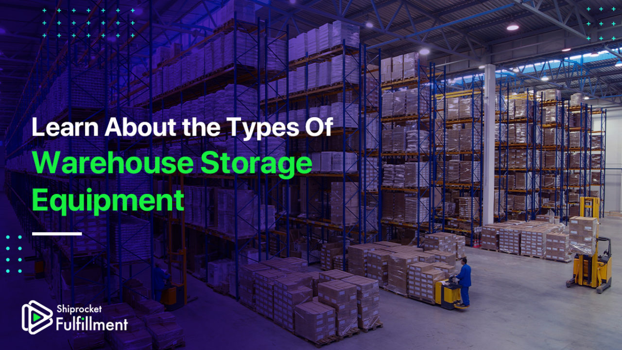 Describe the Types of Storage Equipment Used Within a Warehouse