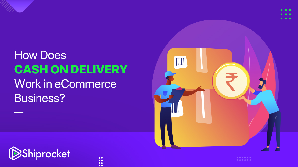 How Does Cash on Delivery Work in eCommerce Business?