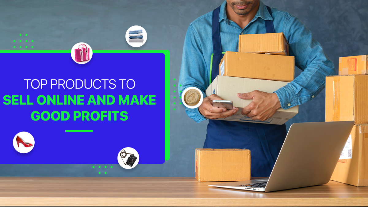 Top Products to Sell Online and Make Good Profits