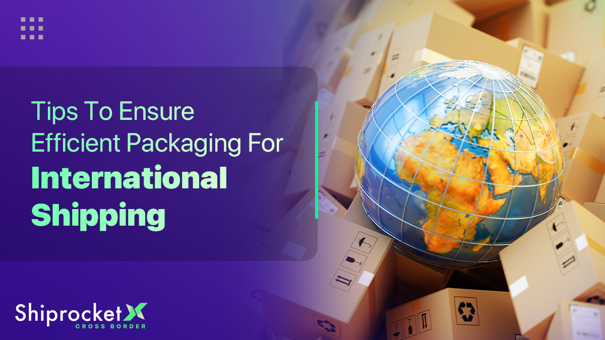 Tips for Secure International Shipment Packaging