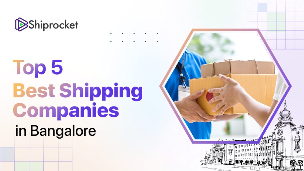 Best 5 Shipping Companies in Bangalore - Shiprocket